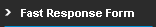 Fast Response Form