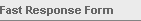 Fast Response Form