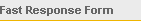 Fast Response Form