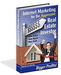 Internet Marketing For The Aggressive Real Estate Investor